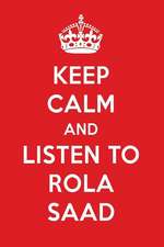 Keep Calm and Listen to Rola Saad K: Rola Saad Designer Noteboo