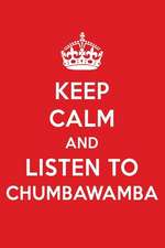 Keep Calm and Listen to Chumbawamba: Chumbawamba Designer Notebook