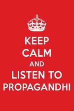 Keep Calm and Listen to Propagandhi: Propagandhi Designer Notebook