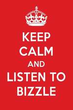 Keep Calm and Listen to Bizzle: Bizzle Designer Notebook