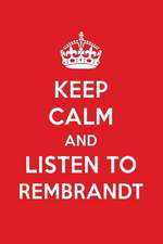 Keep Calm and Listen to Rembrandt: Rembrandt Designer Notebook