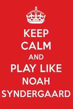 Keep Calm and Play Like Noah Syndergaard: Noah Syndergaard Designer Notebook