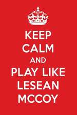 Keep Calm and Play Like Lesean McCoy: Lesean McCoy Designer Notebook