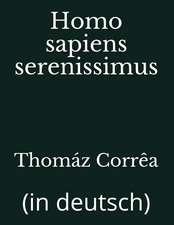 Homo Sapiens Serenissimus: (in Deutsch)