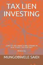 Tax Lien Investing: Guide to Becoming a Millionaire in Real Estate Tax Lien Sale