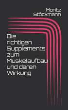 Die Richtigen Supplements Zum Muskelaufbau Und Deren Wirkung