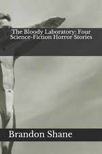 The Bloody Laboratory: Four Science-Fiction Horror Stories