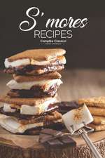 S'Mores Recipes: Campfire Classics!