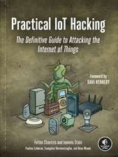 Practical Iot Hacking: The Definitive Guide to Attacking the Internet of Things