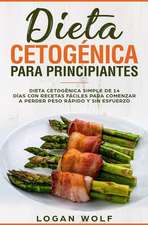 Dieta Cetogénica Para Principiantes: Simple de 14 Días Con Recetas Fáciles Para Comenzar a Perder Peso Rápido Y Sin Esfuerzo