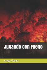 Jugando Con Fuego