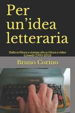 Per un'idea letteraria: Dalla scrittura a stampa alla scrittura a video (Litweb) (1993-2013)