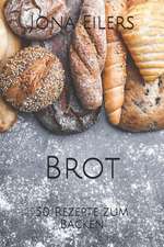 Brot: 50 Rezepte Zum Backen