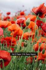 Field of Poppies 15-Mo Planner Organizer: Oct 2018 - Dec 2019 Monthly / Weekly Agenda 6x9 Engagement Calendar