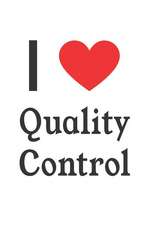 I Love Quality Control: Quality Control Designer Notebook