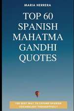 Top 60 Spanish Mahatma Gandhi Quotes - The Best Way to Expand Spanish Vocabulary Thoughtfully