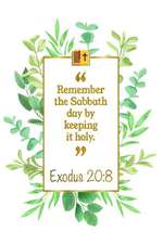 Remember the Sabbath Day by Keeping It Holy: Exodus 20:8 Bible Journal