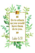 Do to Others as You Would Have Them Do to You: Luke 6:31 Bible Journal