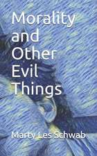 Morality and Other Evil Things