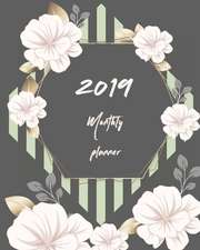 2019 Monthly Planner: Calendar Schedule Organizer and Journal Notebook with Floral Cover (January 2019 Through December 2019)