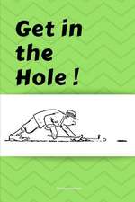 Get in the Hole: Blank Lined Golf Journal, Gift for Writing Down Your Best You Thoughts