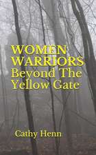 Women Warriors Beyond the Yellow Gate