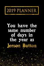 2019 Planner: You Have the Same Number of Days in the Year as Jenson Button: Jenson Button 2019 Planner