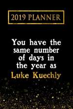 2019 Planner: You Have the Same Number of Days in the Year as Luke Kuechly: Luke Kuechly 2019 Planner