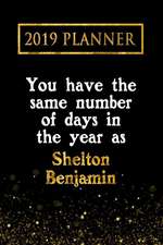 2019 Planner: You Have the Same Number of Days in the Year as Shelton Benjamin: Shelton Benjamin 2019 Planner