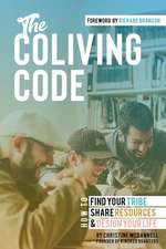 The Coliving Code: How to Find Your Tribe, Share Resources, and Design Your Life