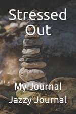 Stressed Out: My Journal