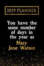 2019 Planner: You Have the Same Number of Days in the Year as Mary Jane Watson: Mary Jane Watson 2019 Planner