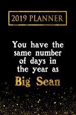 2019 Planner: You Have the Same Number of Days in the Year as Big Sean: Big Sean 2019 Planner