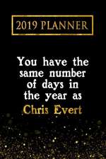 2019 Planner: You Have the Same Number of Days in the Year as Chris Evert: Chris Evert 2019 Planner