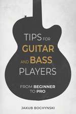 Tips for Guitar and Bass Players: From Beginner to Pro