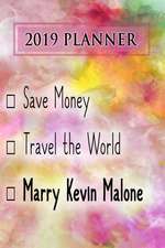 2019 Planner: Save Money, Travel the World, Marry Kevin Malone: Kevin Malone 2019 Planner