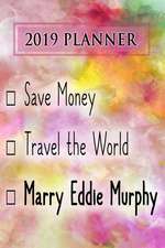 2019 Planner: Save Money, Travel the World, Marry Eddie Murphy: Eddie Murphy 2019 Planner