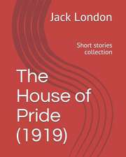 The House of Pride (1919): Short Stories Collection