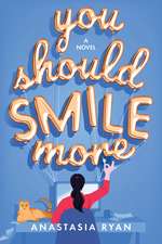 You Should Smile More: A Novel