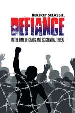 Defiance: In the Time of Chaos and Existential Threat