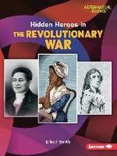 Hidden Heroes in the Revolutionary War