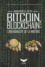 Bitcoin Y Blockchain: Liberándote de la Matrix: Las Claves de la Nueva Revolución 1