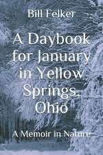 A Daybook for January in Yellow Springs, Ohio: A Memoir in Nature