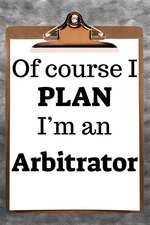 Of Course I Plan I'm an Arbitrator: 2019 6x9 365-Daily Planner to Organize Your Schedule by the Hour