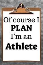 Of Course I Plan I'm an Athlete: 2019 6x9 365-Daily Planner to Organize Your Schedule by the Hour