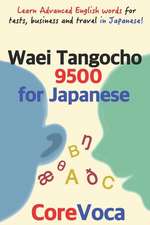 Waei Tangocho 9500 for Japanese: Learn Advanced English Words for Tests, Business and Travel in Japanese!