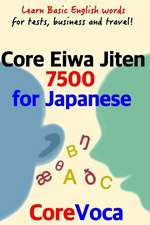 Core Eiwa Jiten 7500 for Japanese: Learn Basic English Words for Tests, Business and Travel!