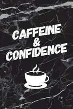 Caffeine and Confidence: Motivational Bullet Journal 150 Dotted Page 6x9 Notepad Great Gift Idea Coffee Drinkers