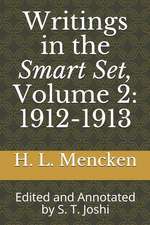 Writings in the Smart Set, Volume 2: 1912-1913: Edited and Annotated by S. T. Joshi