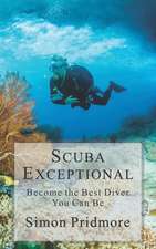 Scuba Exceptional: Become the Best Diver You Can Be